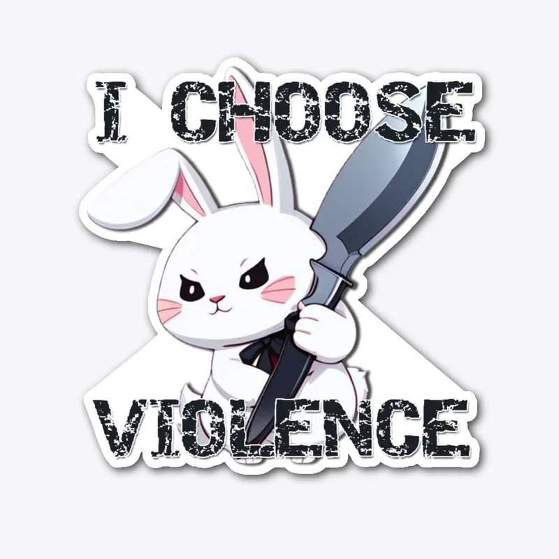 I Choose Violence - Bunny Edition