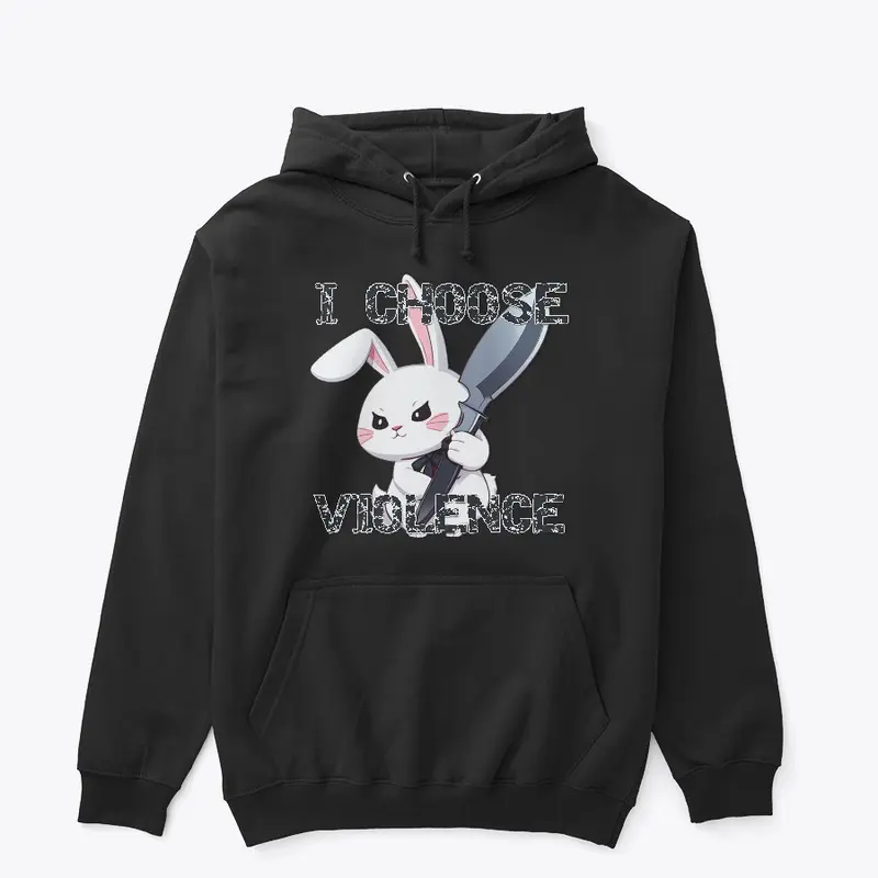 I Choose Violence - Bunny Edition