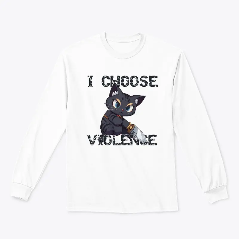 I Choose Violence - Cat Lover Edition