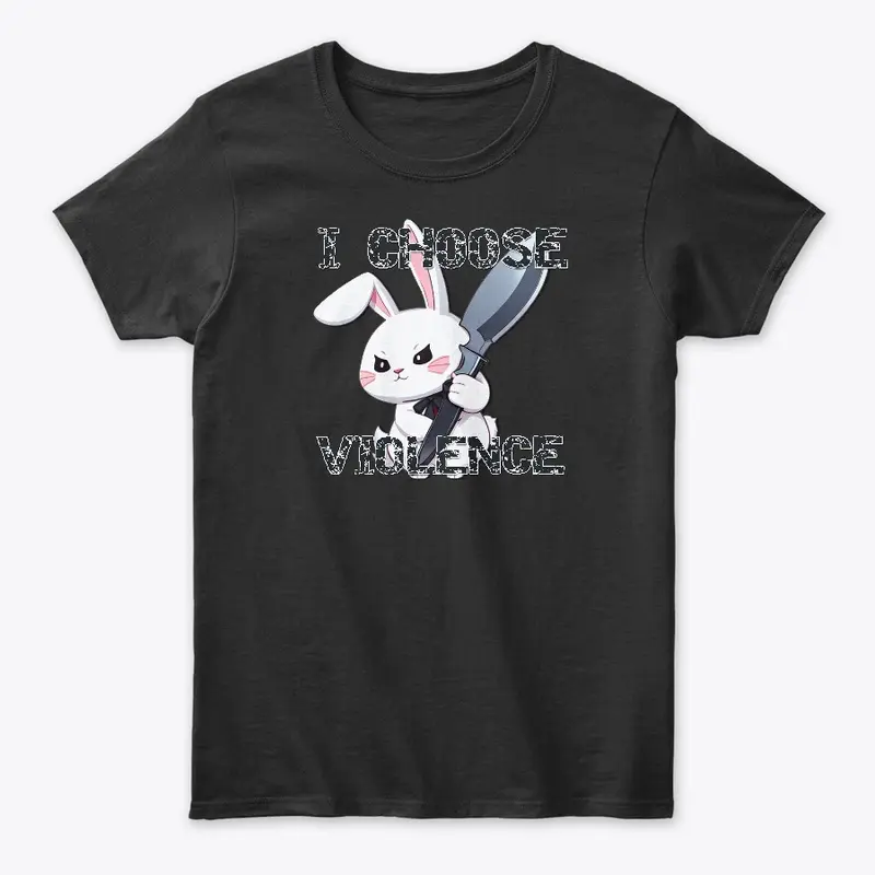 I Choose Violence - Bunny Edition