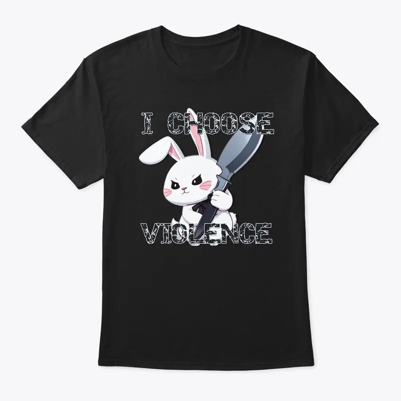 I Choose Violence - Bunny Edition